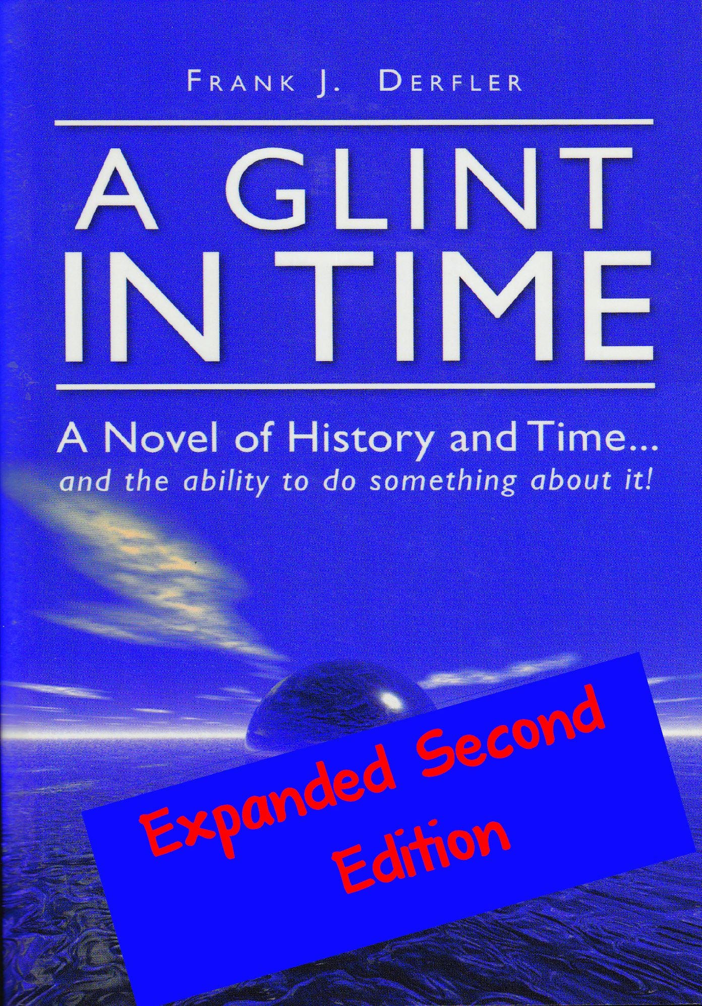 A Glint in Time: A Novel of History and Time... and the Ability To Do Something About It!