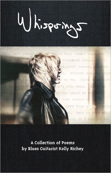 Whisperings: A Collection of Poems by Blues Guitarist Kelly Richey