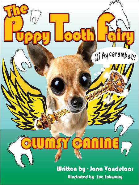 The Puppy Tooth Fairy: Clumsy Canine