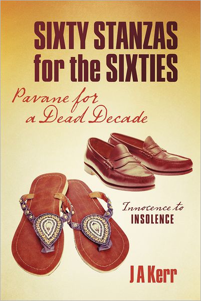 Sixty Stanzas for the Sixties: Pavane for a Dead Decade