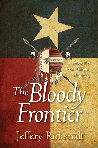The Bloody Frontier: Saga of a Texas Ranger