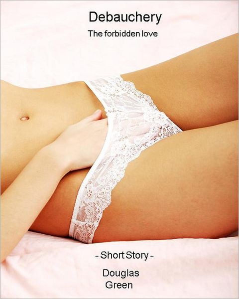 Debauchery: The Forbidden Love
