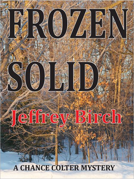 Frozen Solid: A Chance Colter Mystery