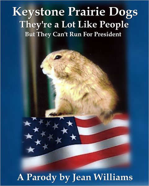 Keystone Prairie Dogs, They're a Lot Like People: But They Can't Run For President