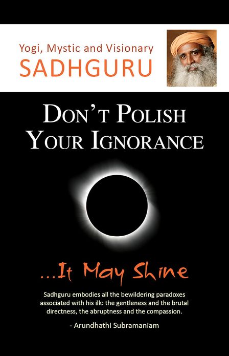 Don't Polish Your Ignorance...It May Shine