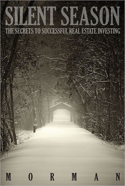 Silent Season: The Secrets to Successful Real Estate Investing.