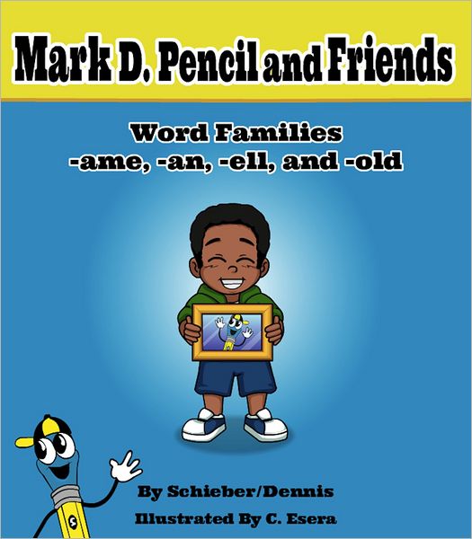 Word Family Stories -ame, -an, -ell, and -old: A Mark D. Pencil Book