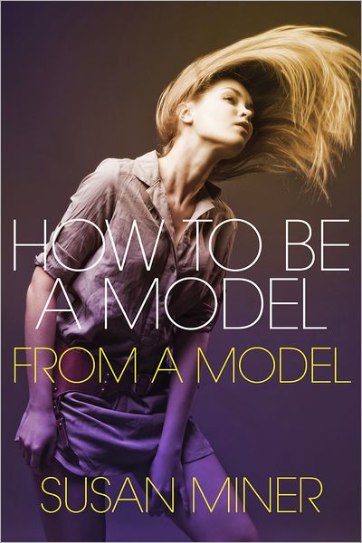 How To Be A Model: From a Model