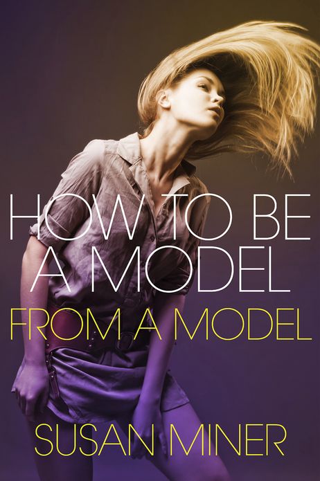 How To Be A Model: From a Model