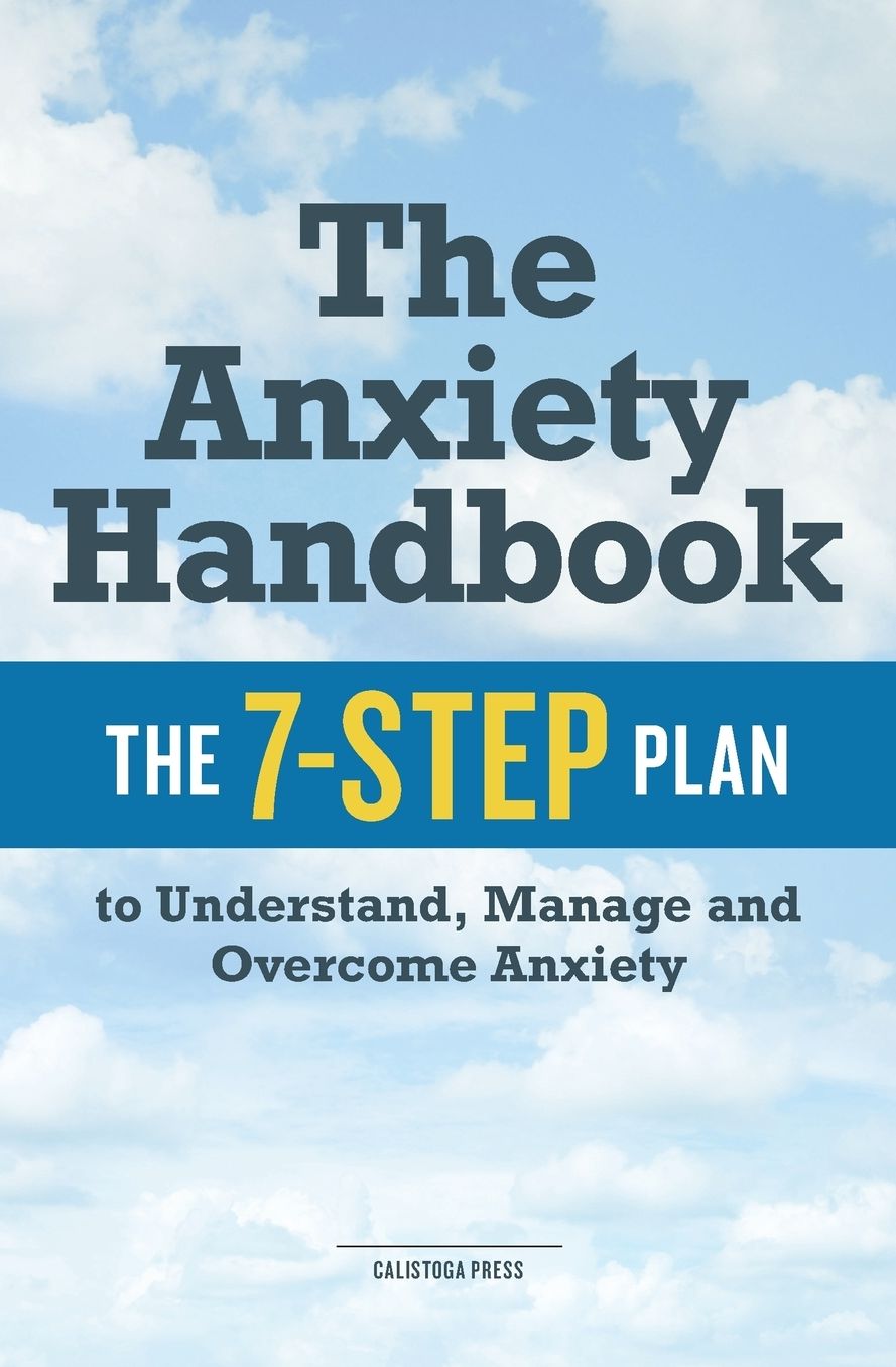 Anxiety Handbook: The 7-Step Plan to Understand, Manage, and Overcome Anxiety