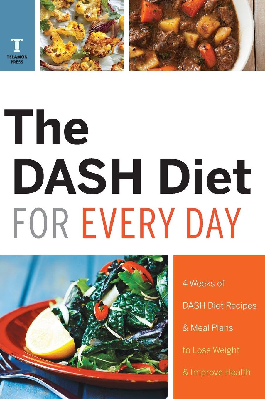 Dash Diet for Every Day: 4 Weeks of Dash Diet Recipes & Meal Plans to Lose Weight & Improve Health