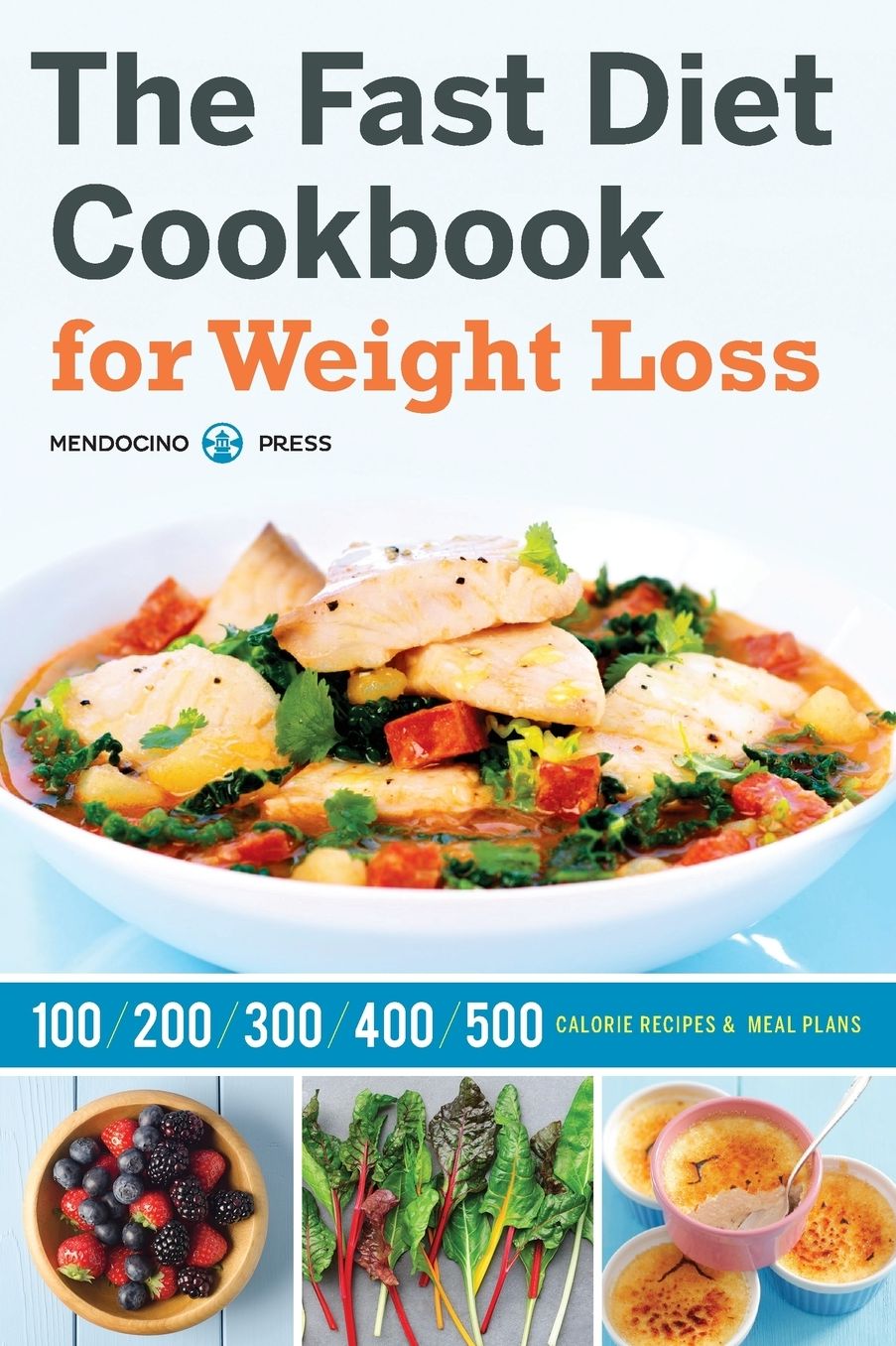 Fast Diet Cookbook for Weight Loss: 100, 200, 300, 400, and 500 Calorie Recipes & Meal Plans