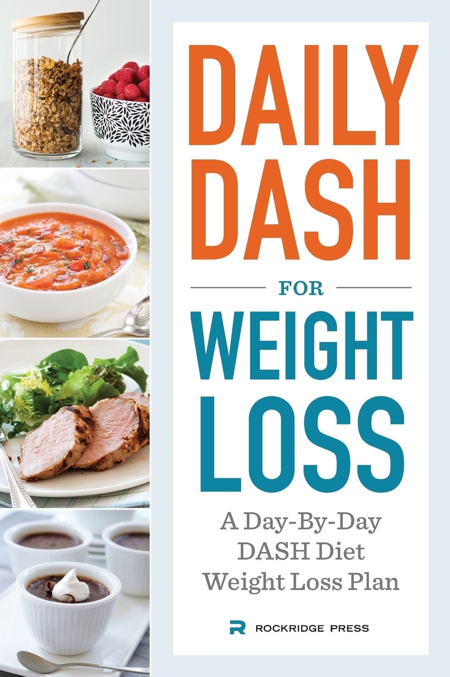 Daily Dash for Weight Loss: A Day-By-Day Dash Diet Weight Loss Plan