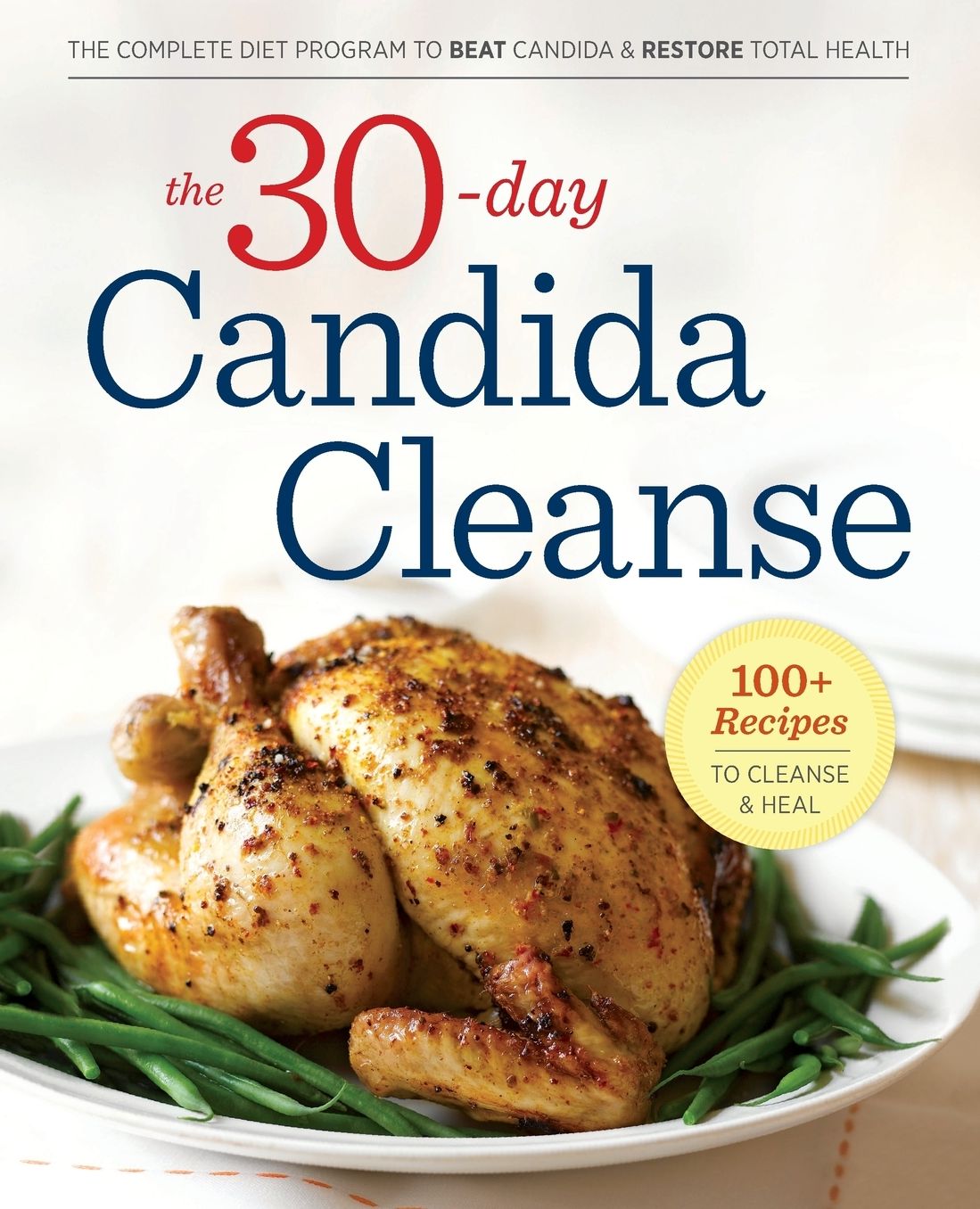 30-Day Candida Cleanse: The Complete Diet Program to Beat Candida and Restore Total Health