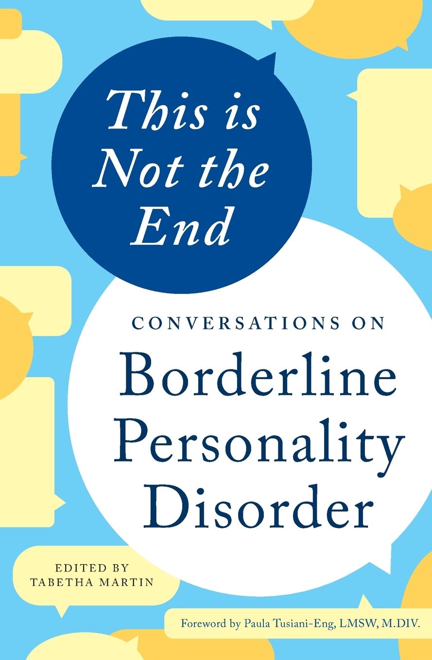 This is Not the End: Conversations on Borderline Personality Disorder