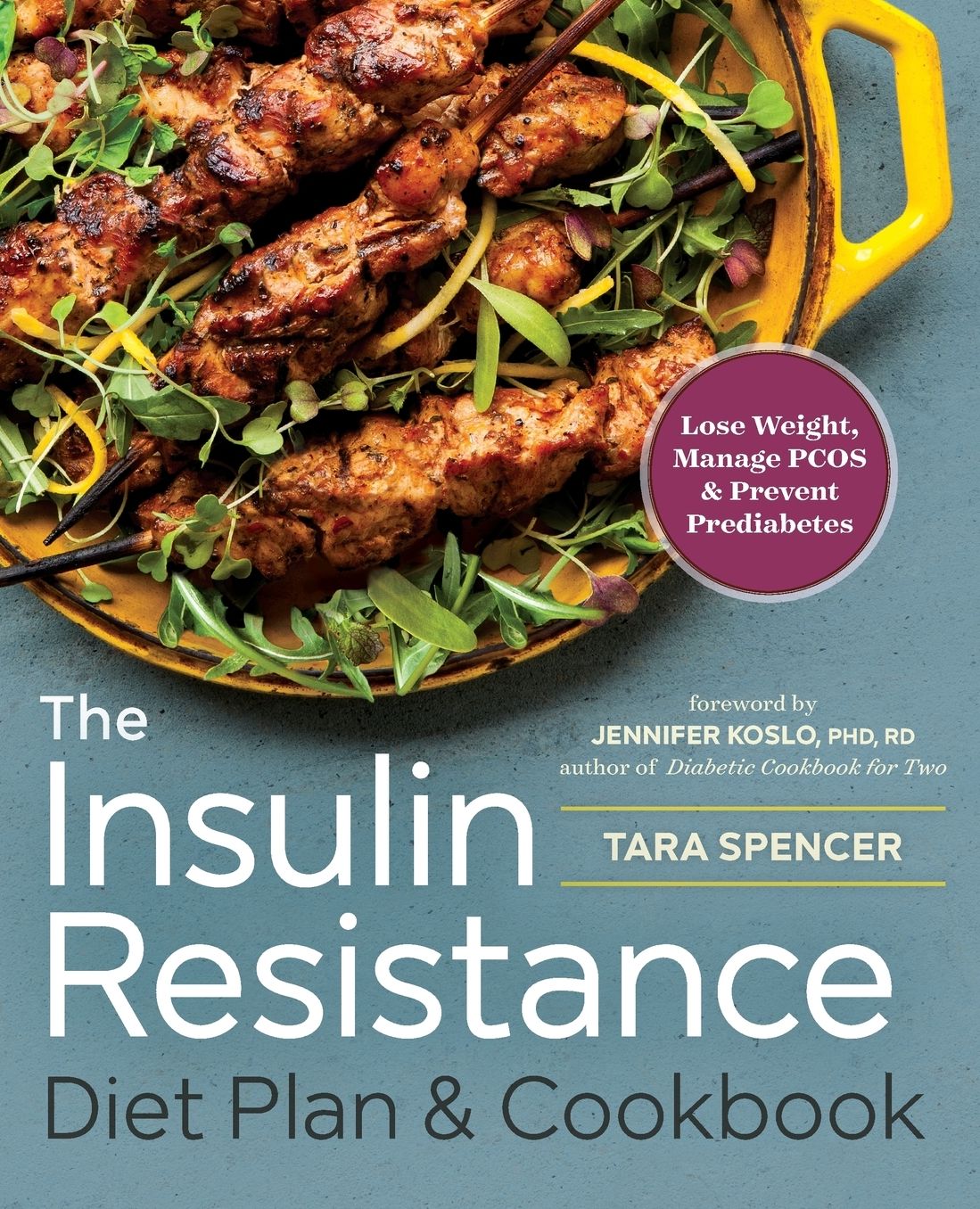 The Insulin Resistance Diet Plan & Cookbook: Lose Weight, Manage PCOS, and Prevent Prediabetes
