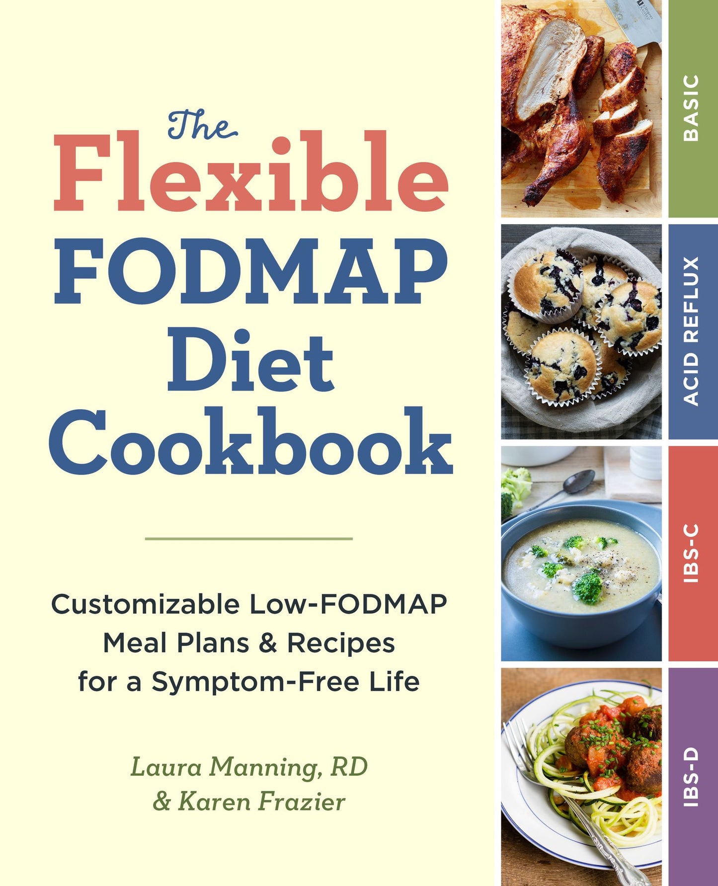 The Flexible FODMAP Diet Cookbook: Customizable Low-FODMAP Meal Plans & Recipes for a Symptom-Free Life