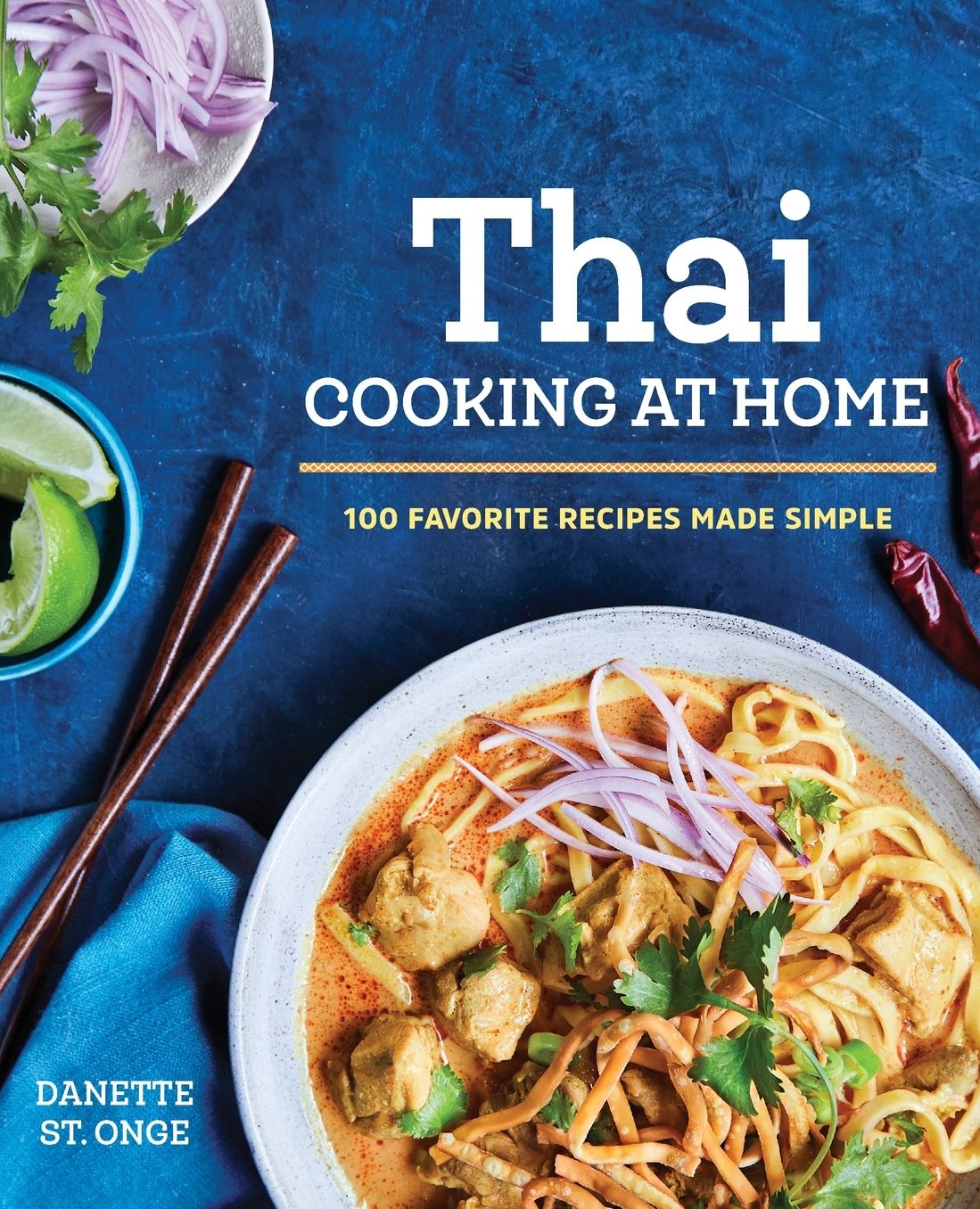 The Better Than Takeout Thai Cookbook: Favorite Thai Food Recipes Made at Home