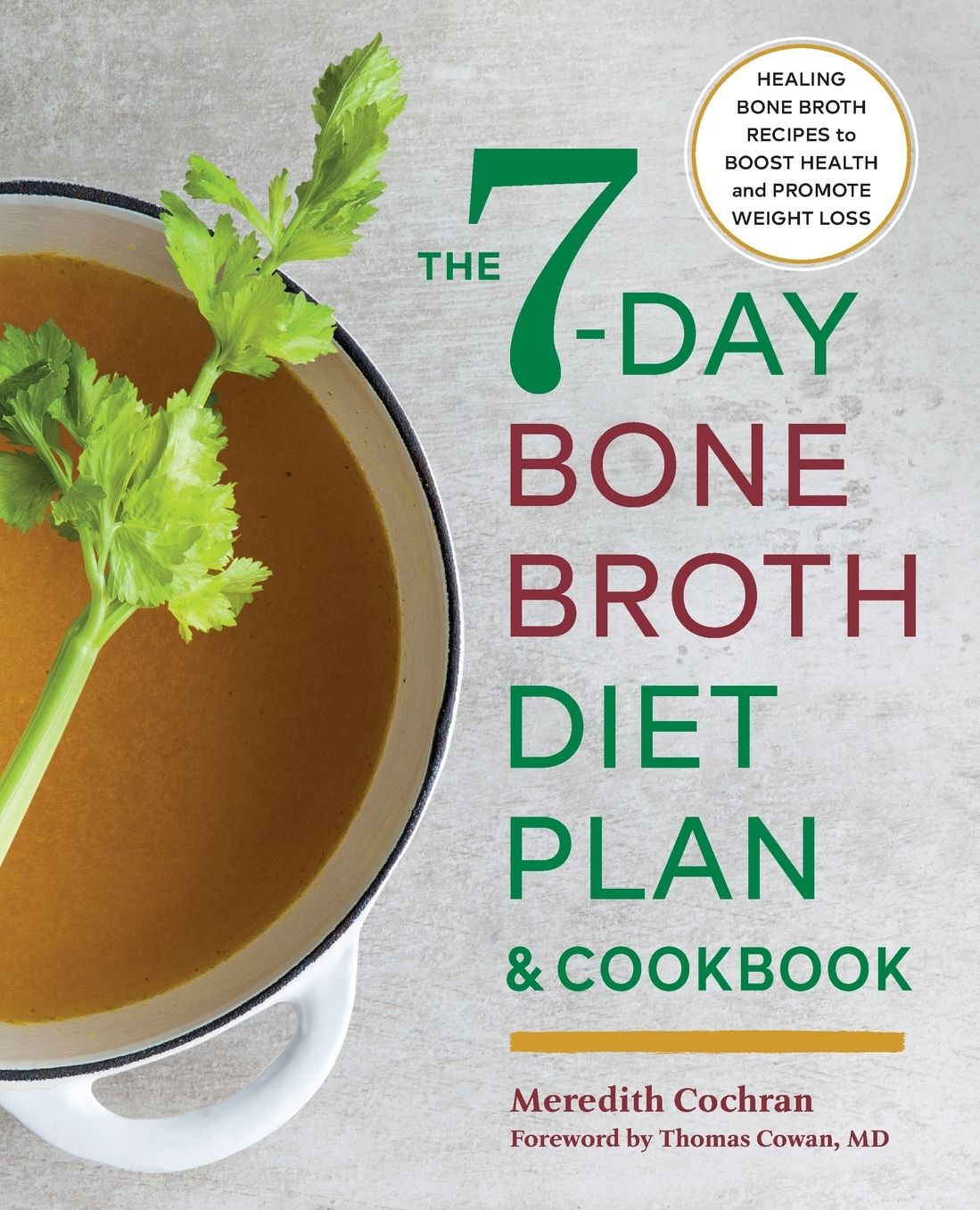 The 7-Day Bone Broth Diet Plan: Healing Bone Broth Recipes to Boost Health and Promote Weight Loss