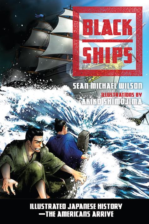 Black Ships: Illustrated Japanese History-The Americans Arrive