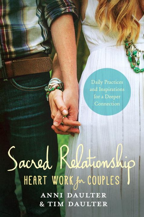 Sacred Relationship: Heart Work for Couples--Daily Practices and Inspirations for a Deeper Connection