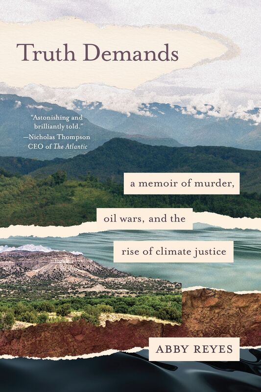 Truth Demands: A Memoir of Murder, Oil Wars, and the Rise of Climate Justice