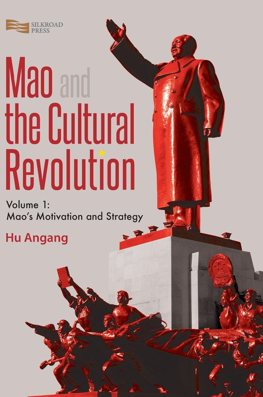 Mao and the Cultural Revolution (Volume 1): Mao's Motivation and Strategy