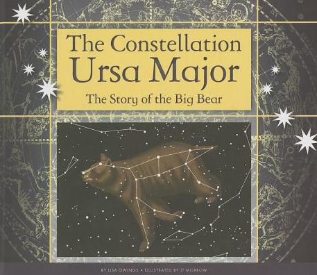 The Constellation Ursa Major: The Story of the Big Bear