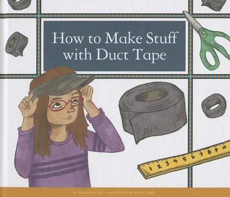 How to Make Stuff With Duct Tape