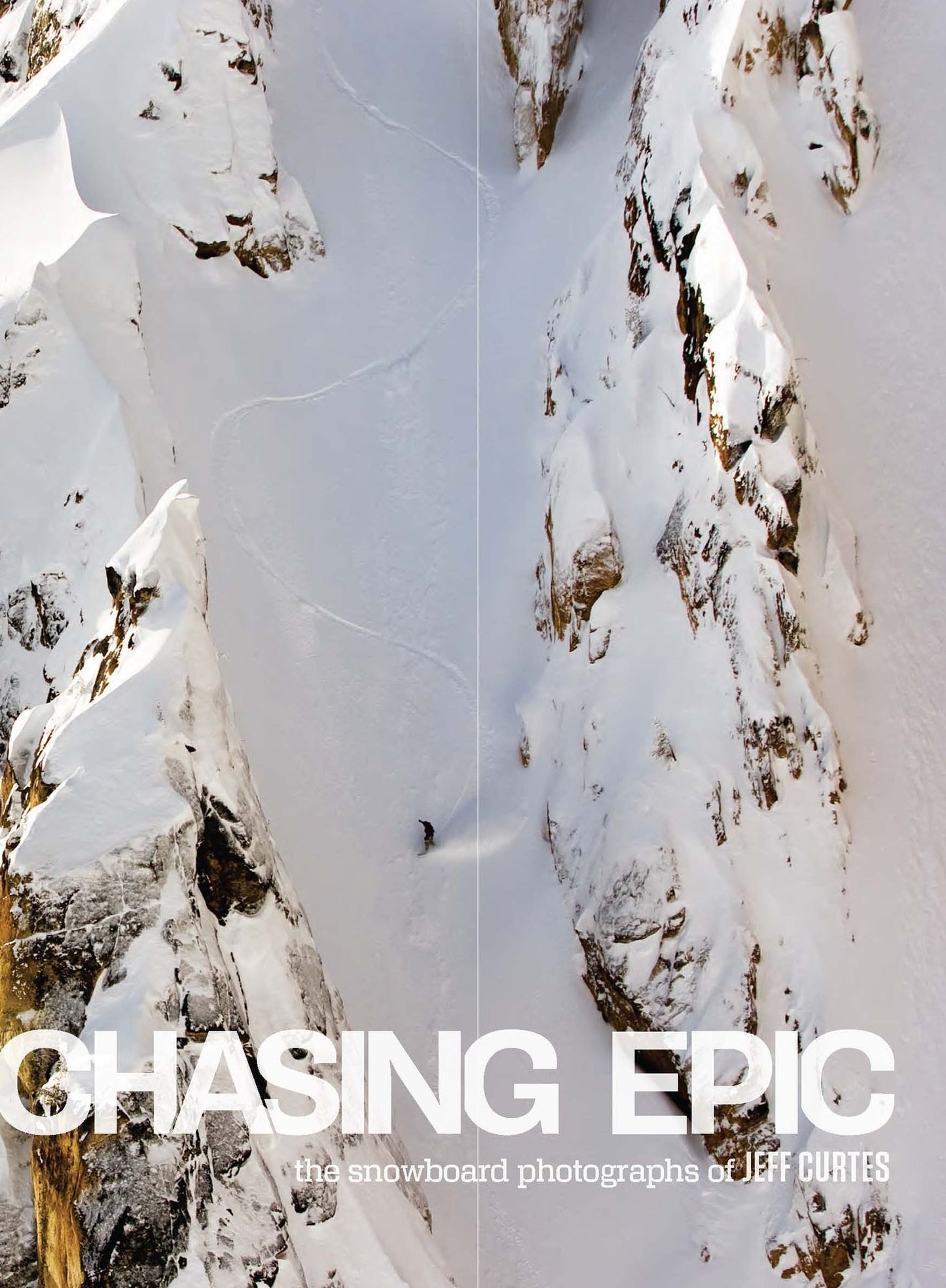 Chasing Epic: The Snowboard Photographs of Jeff Curtes: popular edition