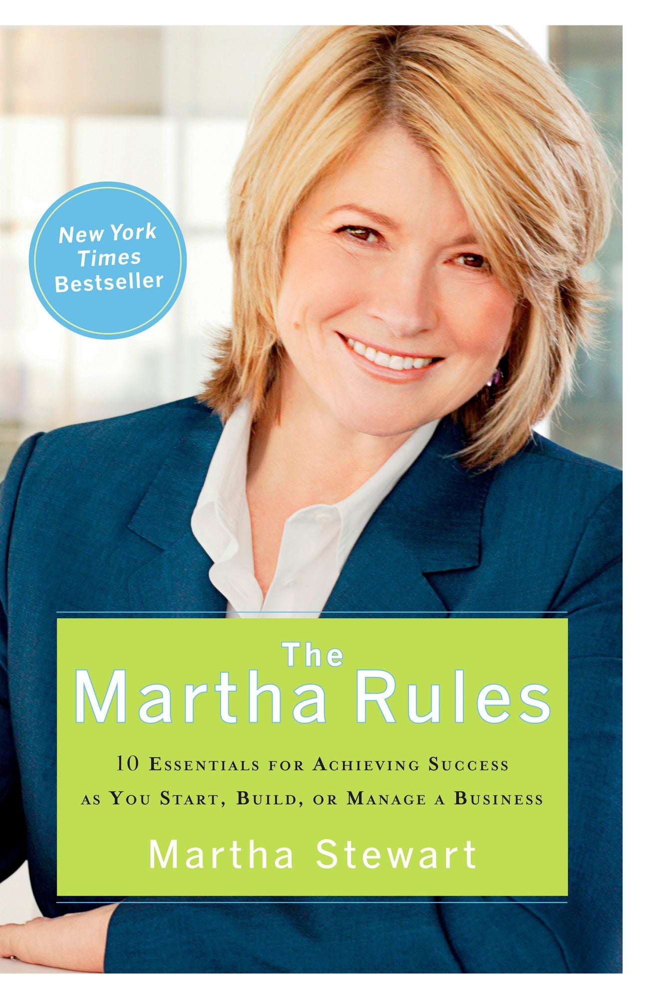 The Martha Rules: 10 Essentials for Achieving Success as You Start, Build, or Manage a Business