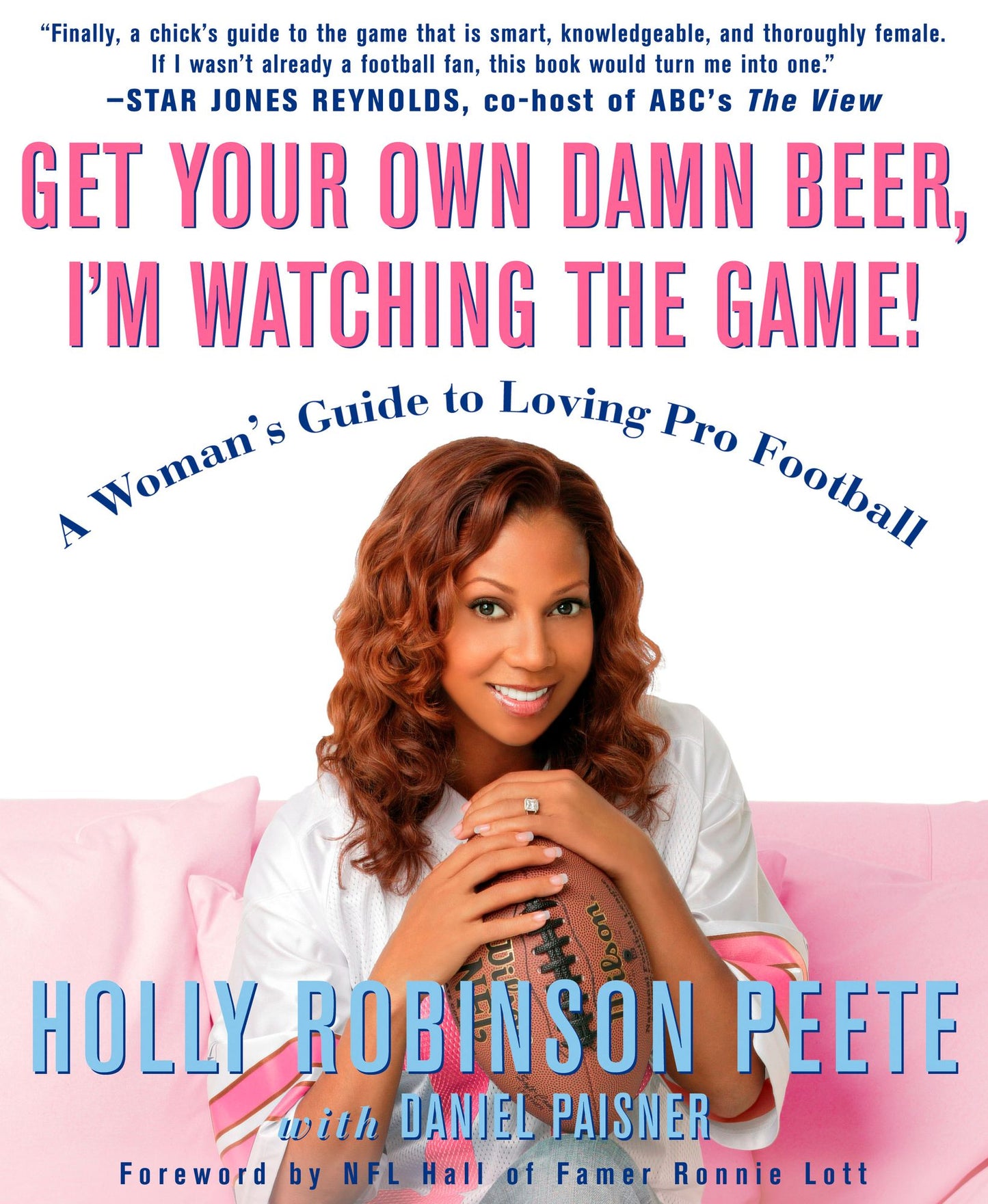 Get Your Own Damn Beer, I'm Watching the Game: A Woman's Guide to Loving Pro Football