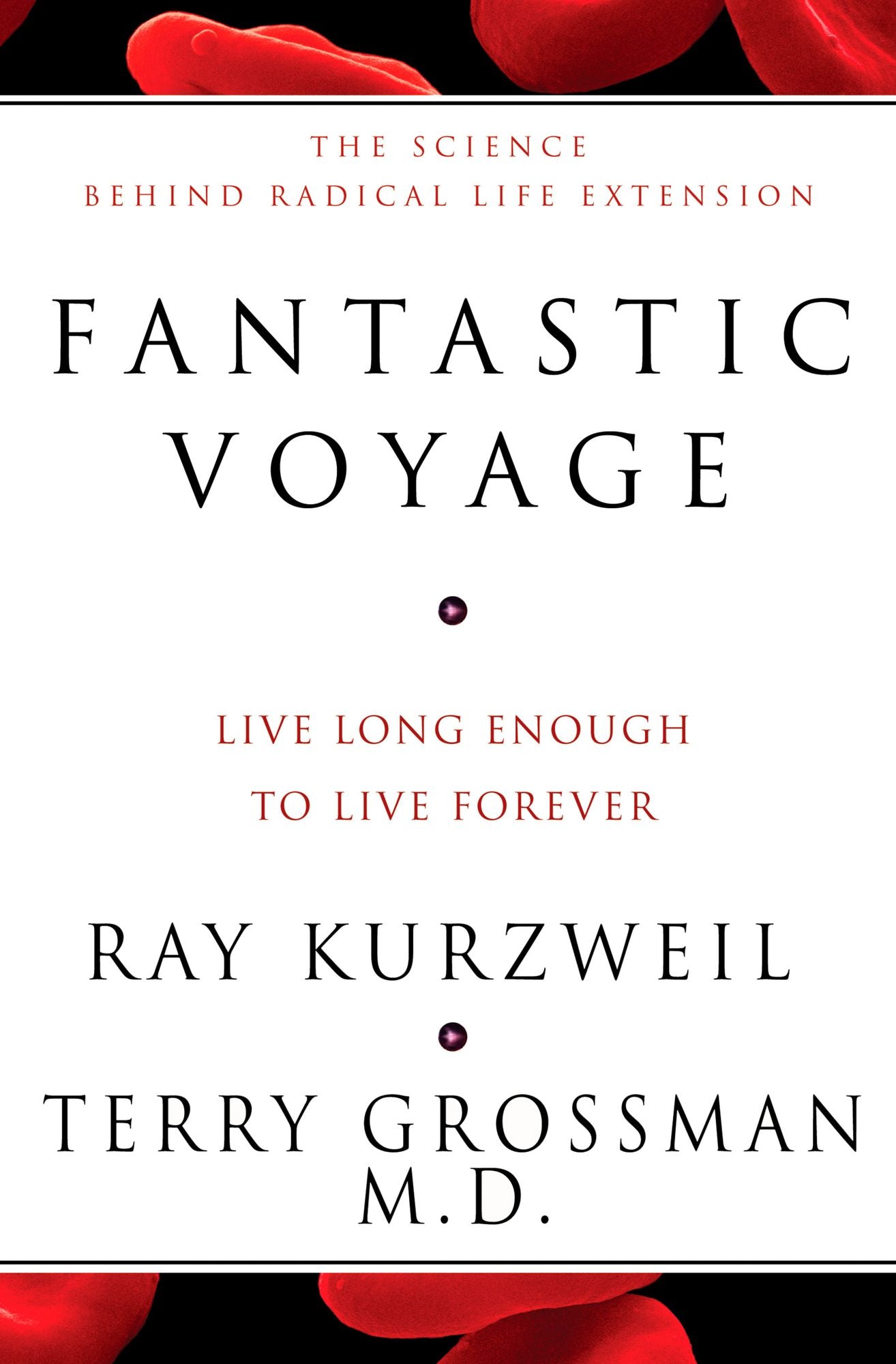 Fantastic Voyage: Live Long Enough to Live Forever