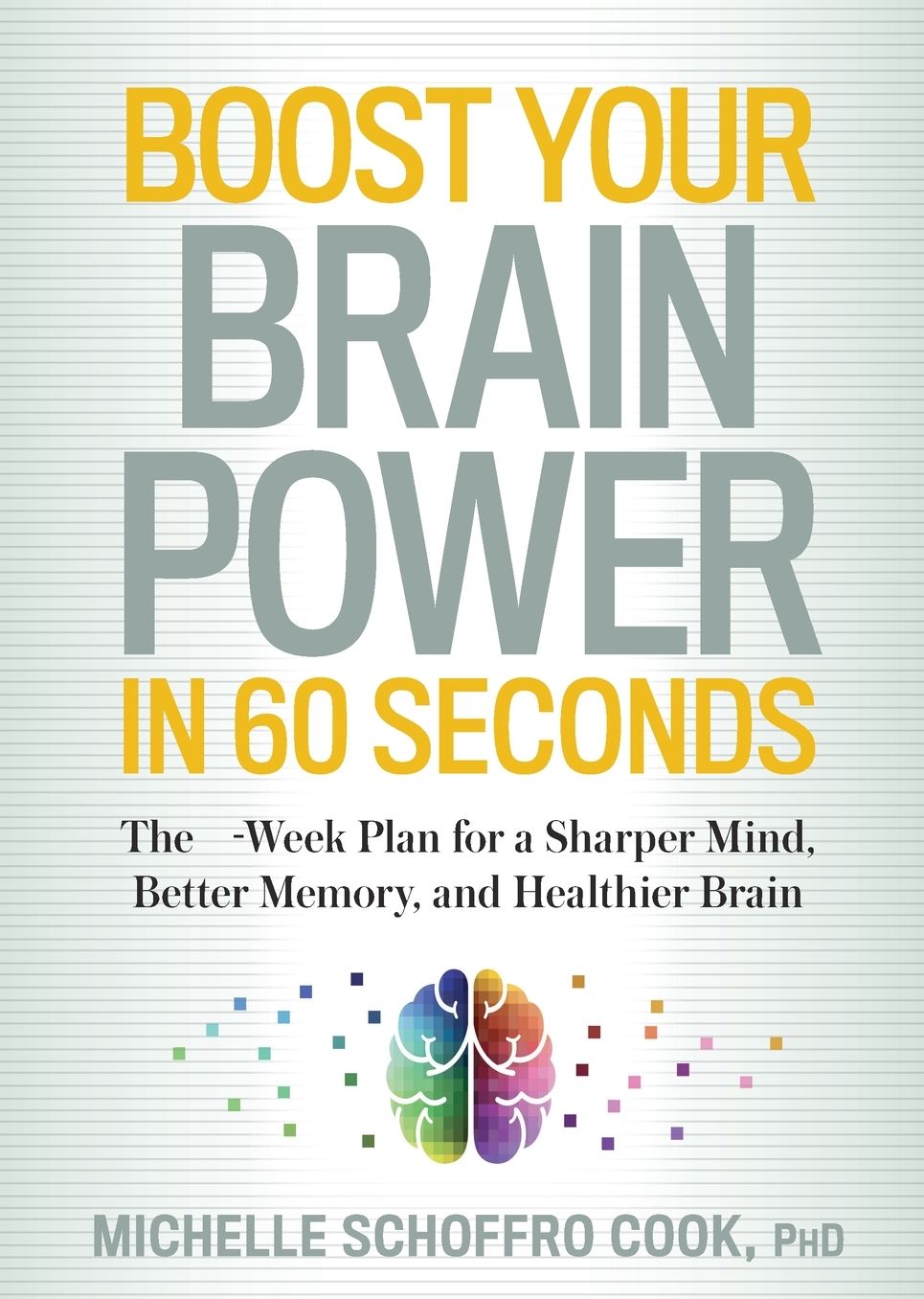 Boost Your Brain Power in 60 Seconds: The 4-Week Plan for a Sharper Mind, Better Memory, and Healthier Brain
