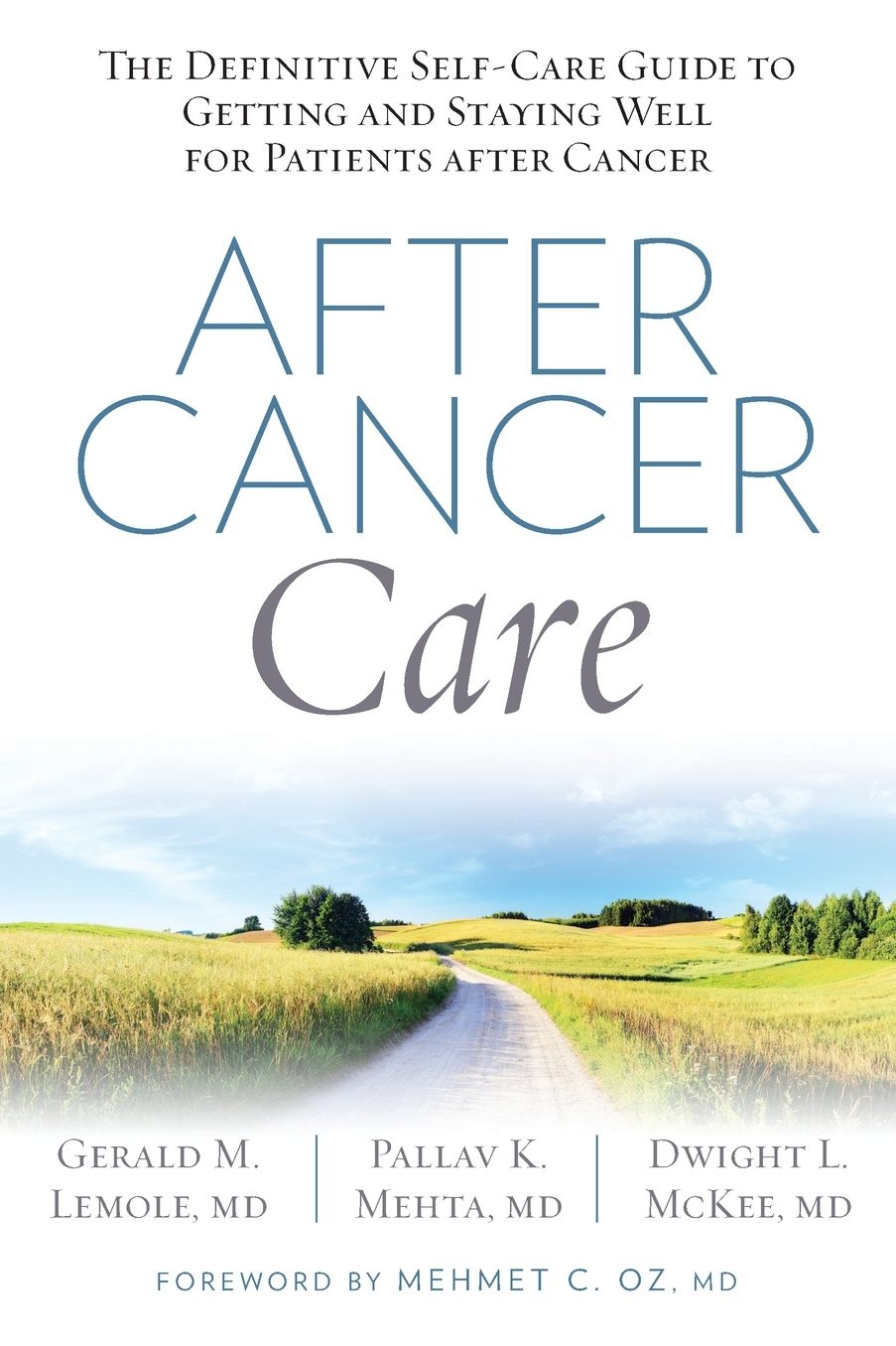 After Cancer Care: The Definitive Self-Care Guide to Getting and Staying Well for Patients after Cancer