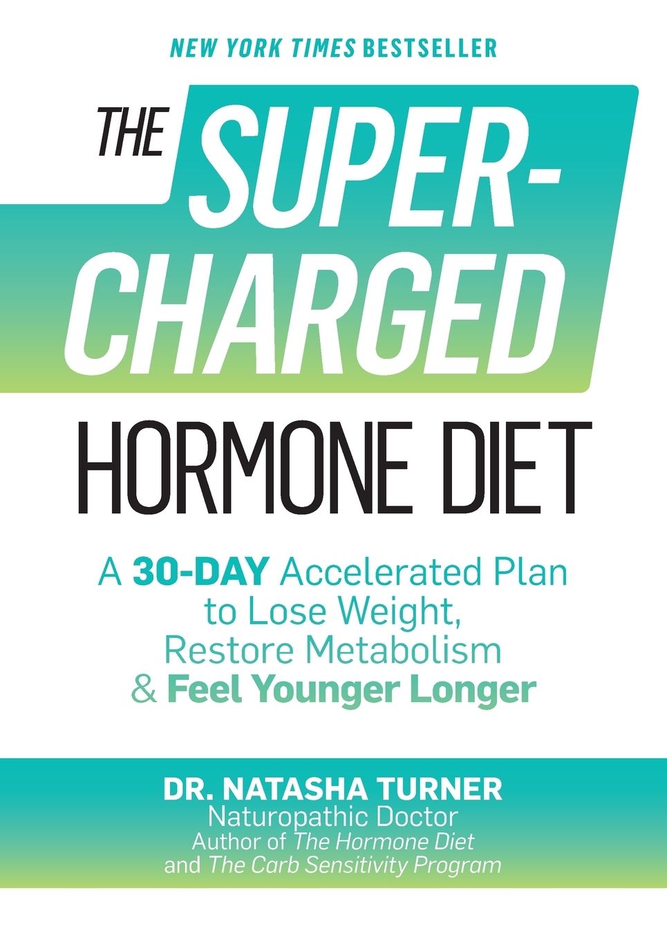 The Supercharged Hormone Diet: A 30-Day Accelerated Plan to Lose Weight, Restore Metabolism & Feel Younger Longer