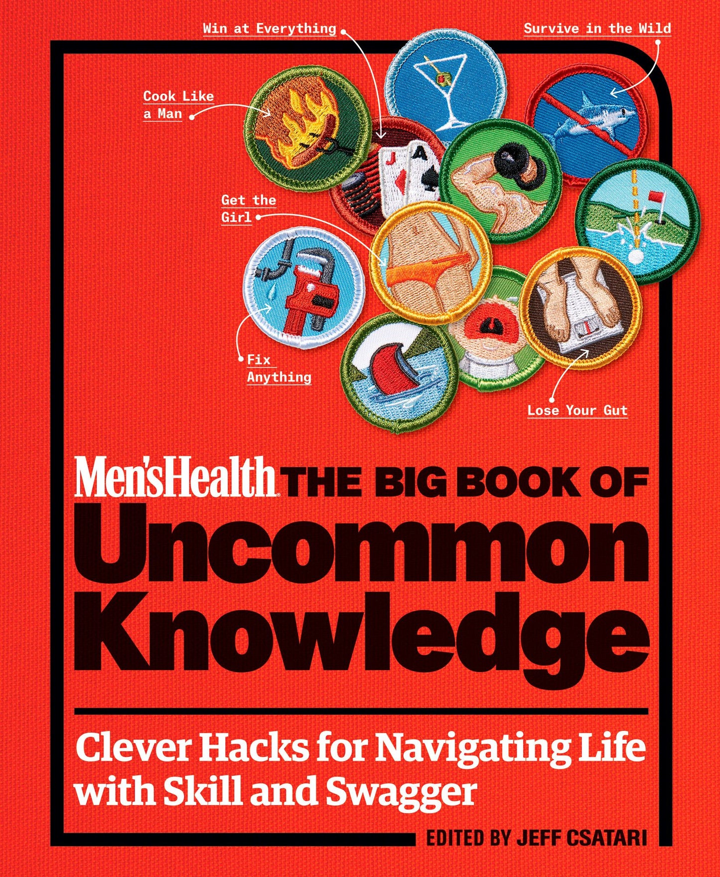 Men's Health: The Big Book of Uncommon Knowledge: Clever Hacks for Navigating Life with Skill and Swagger!