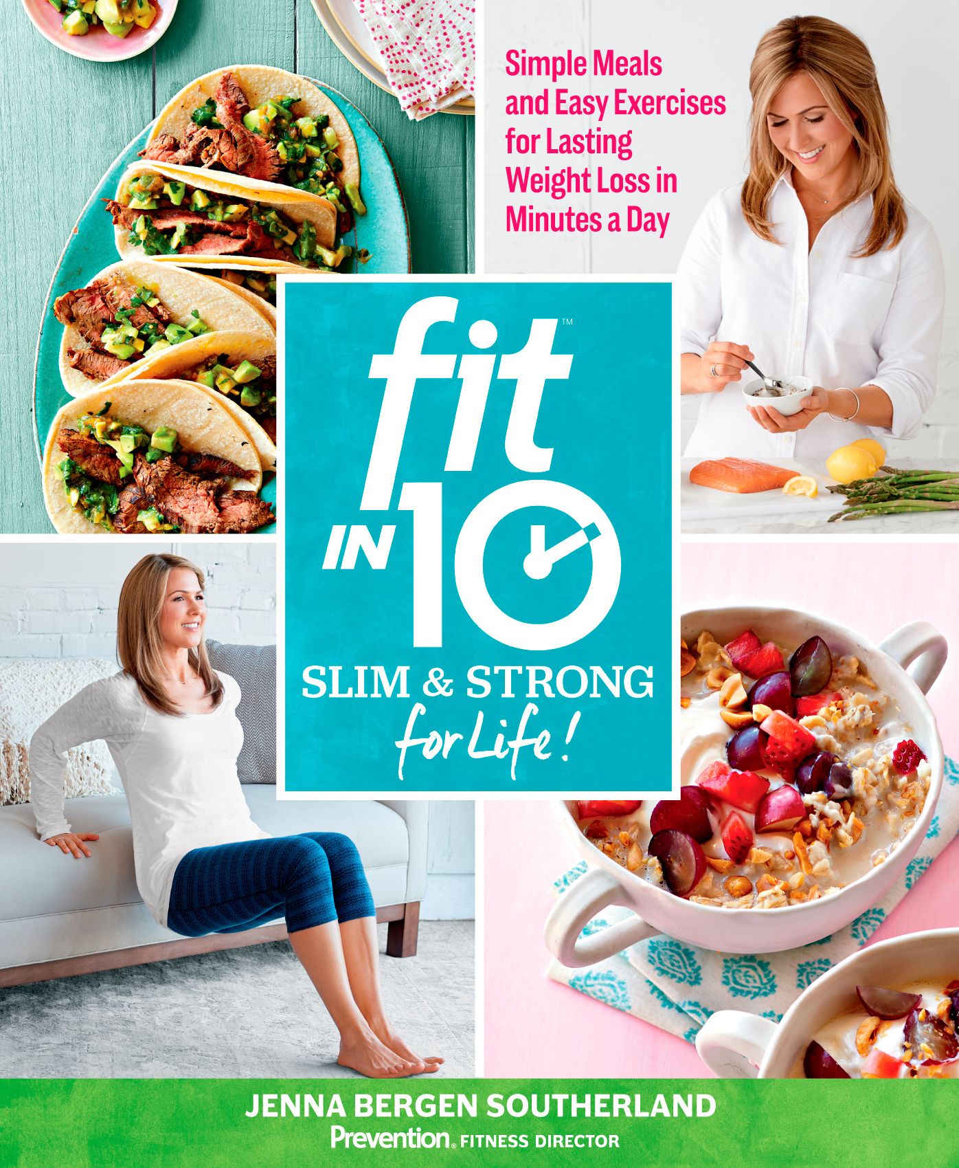 Fit in 10: Slim & Strong--for Life!: Simple Meals and Easy Exercises for Lasting Weight Loss in Minutes a Day