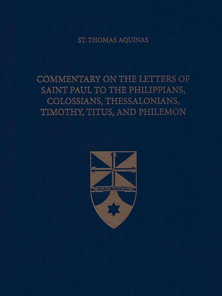Commentary on the Letters of Saint Paul to the Philippians, Colossians, Thessalonians, Timothy, Titus, and Philemon (Latin-English Edition)