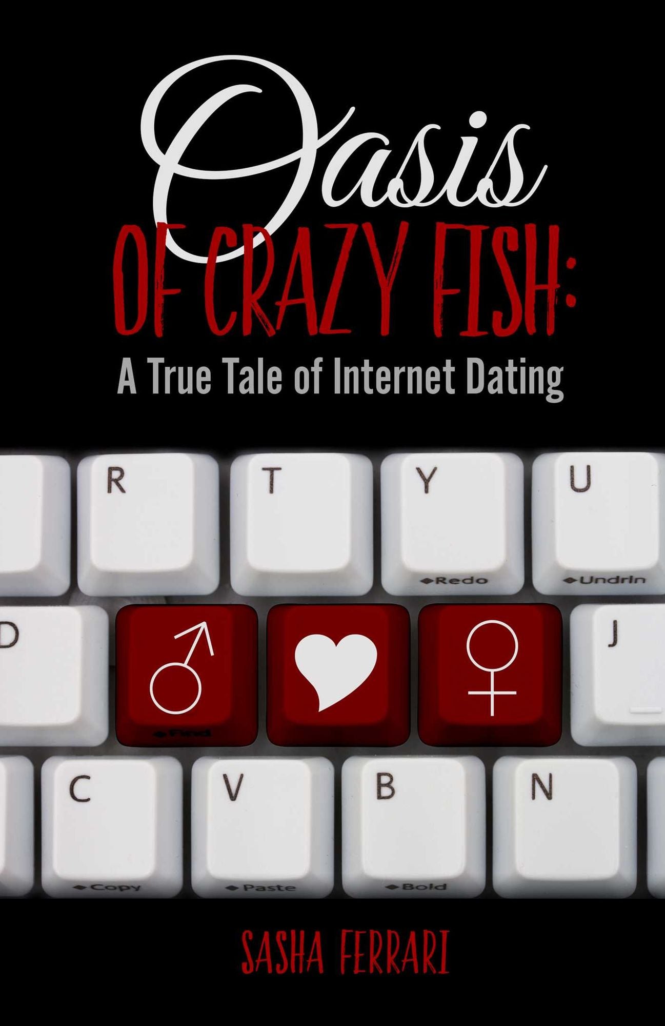 Oasis of Crazy Fish:: A True Tale of Internet Dating