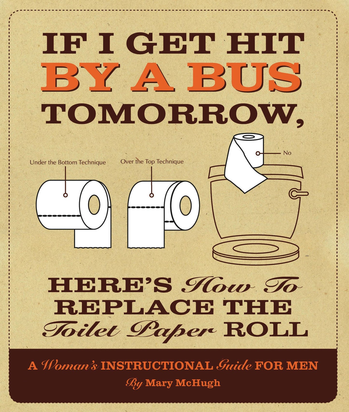 If I Get Hit By a Bus Tomorrow, Here's How to Replace the Toilet Paper Roll: A Women's Instructional Guide for Men