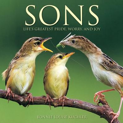 Sons: Life's Greatest Pride, Worry and Joy