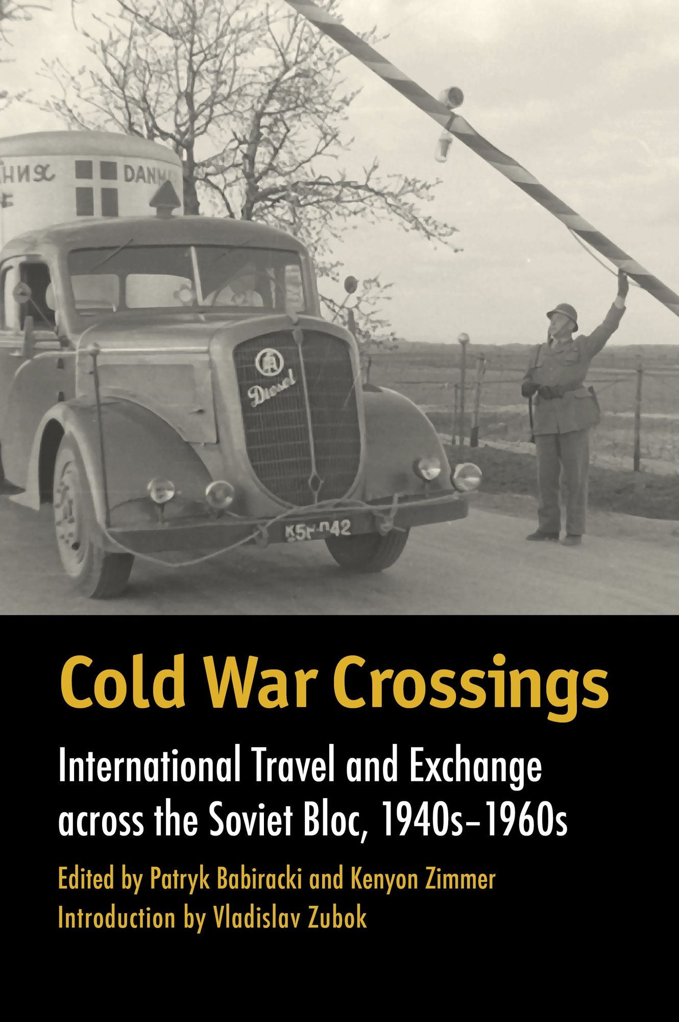 Cold War Crossings: International Travel and Exchange across the Soviet Bloc, 1940s-1960s