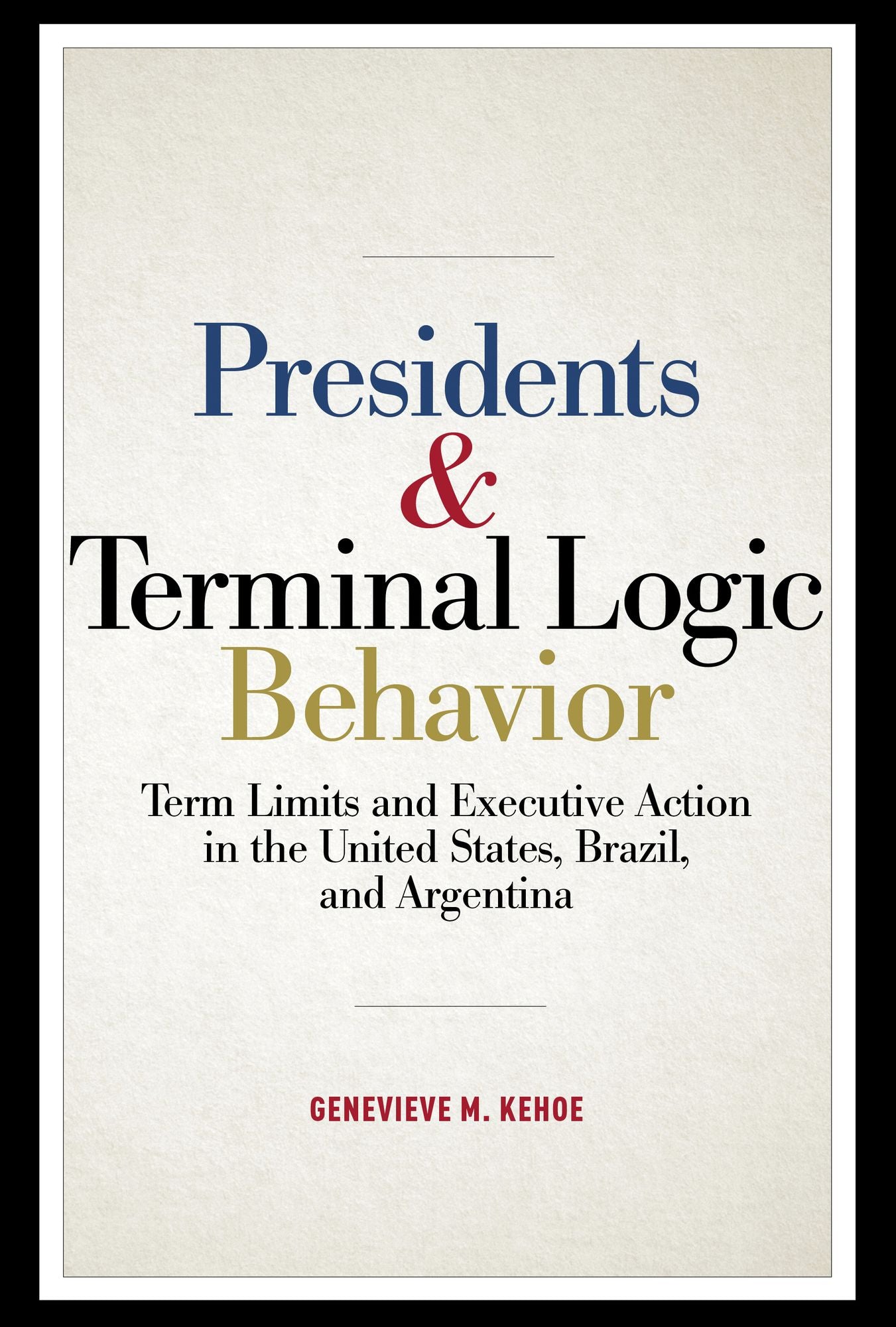Presidents and Terminal Logic Behavior: Term Limits and Executive Action in the United States, Brazil, and Argentina