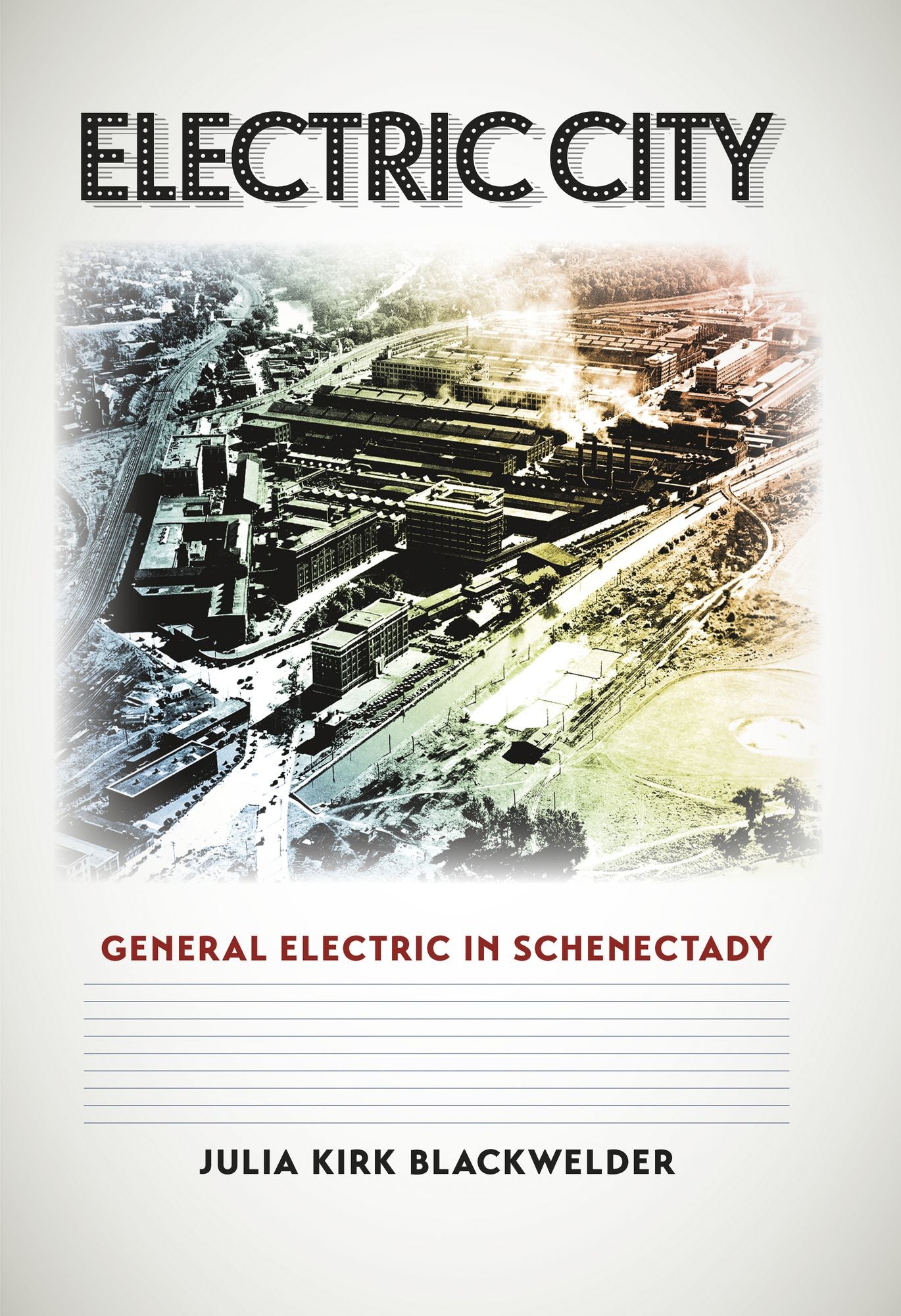 Electric City: General Electric in Schenectady