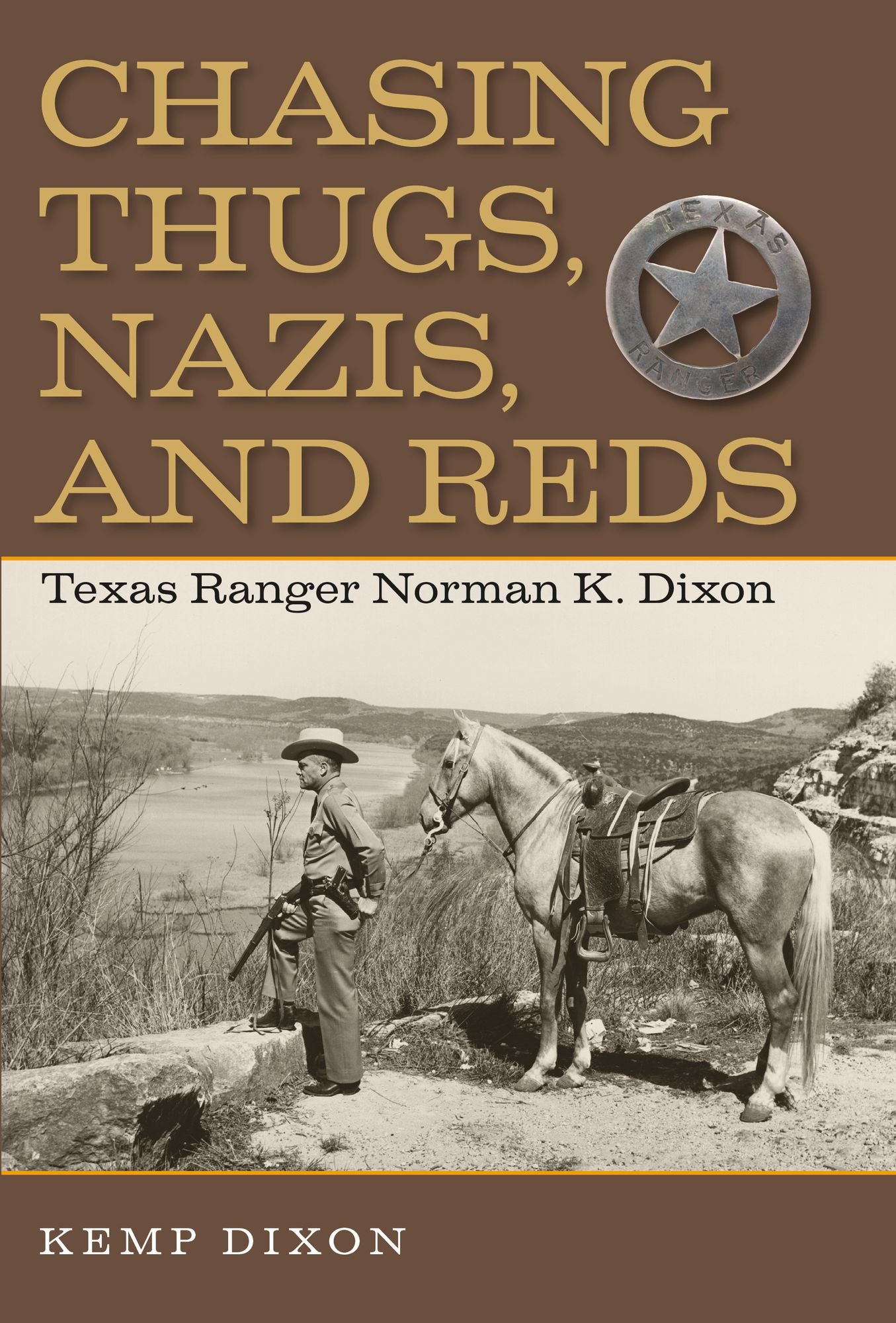 Chasing Thugs, Nazis, and Reds: Texas Ranger Norman K. Dixon