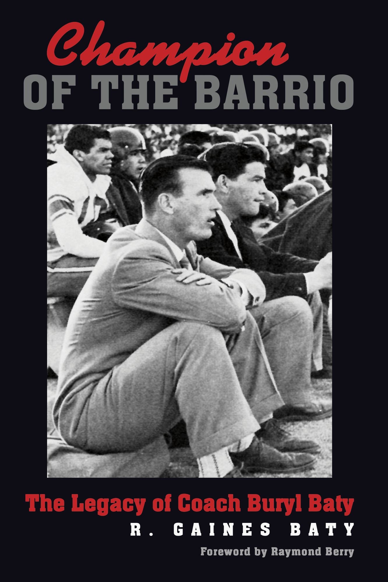 Champion of the Barrio: The Legacy of Coach Buryl Baty