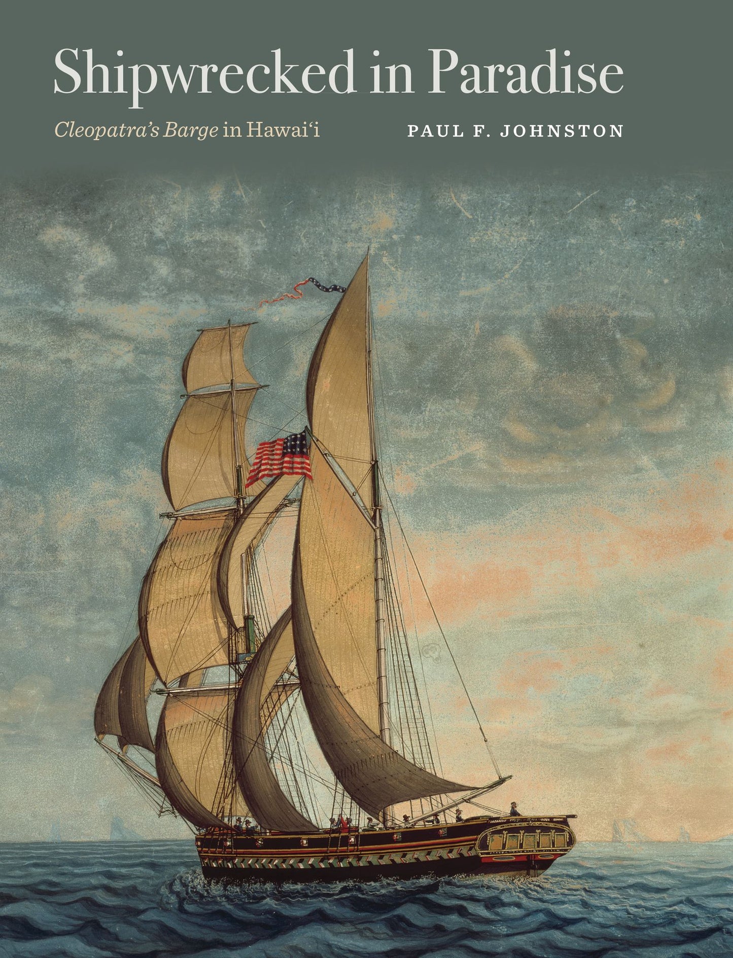 Shipwrecked in Paradise: Cleopatra's Barge in Hawai'i