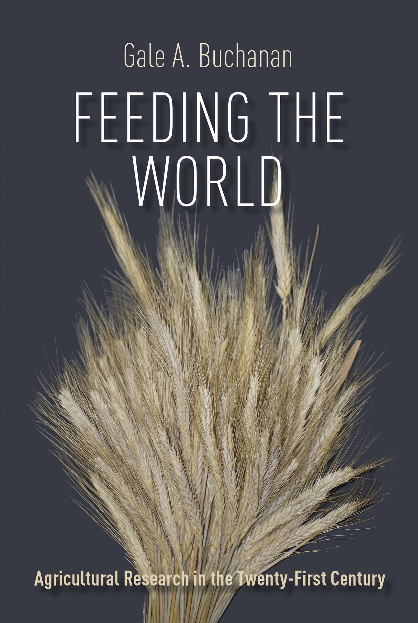 Feeding the World: Agricultural Research in the Twenty-First Century