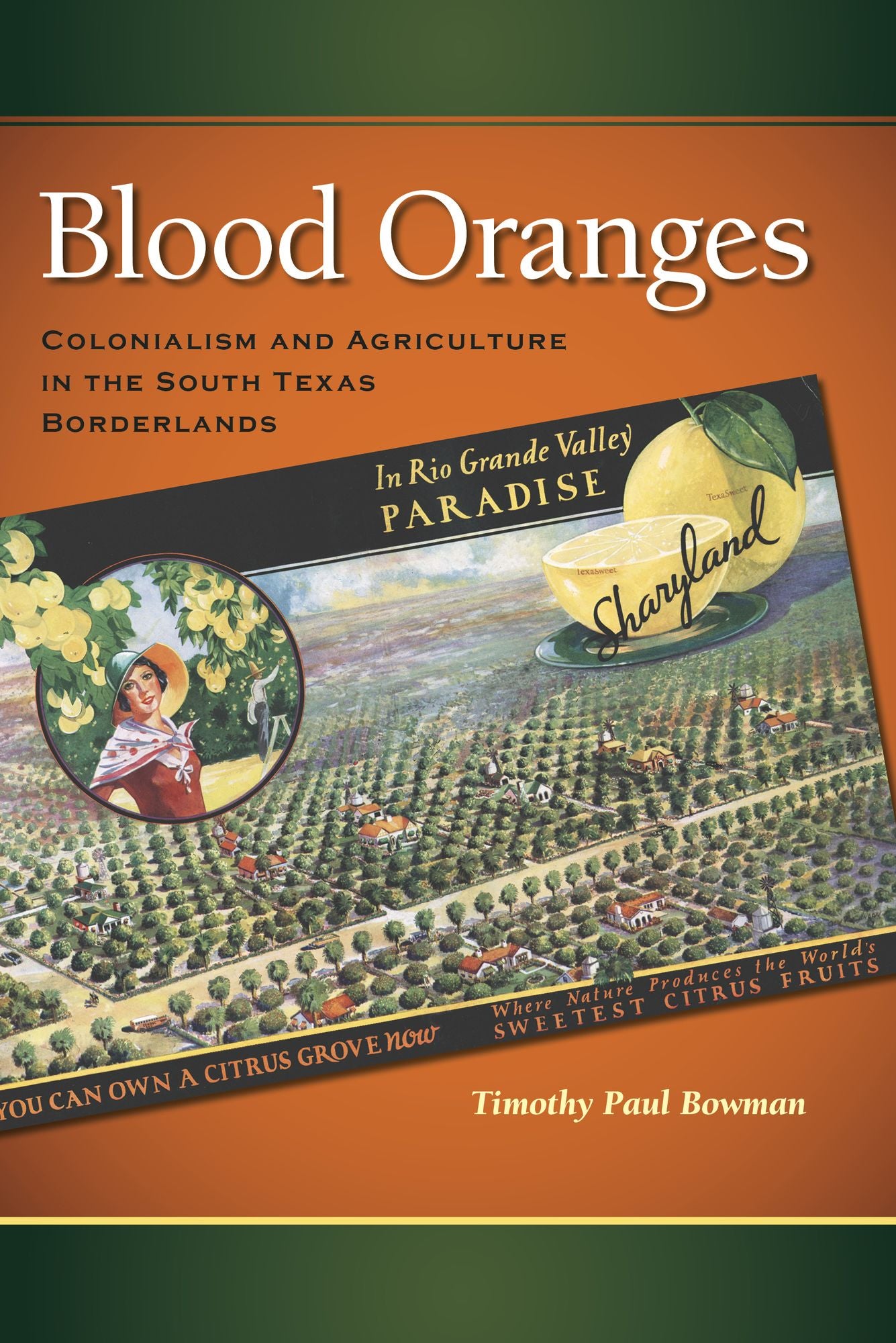 Blood Oranges: Colonialism and Agriculture in the South Texas Borderlands